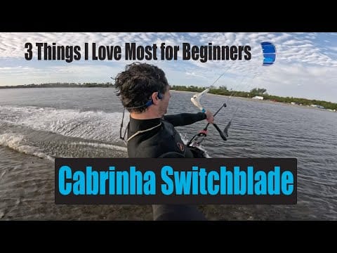 3 Things I Love Most About the Cabrinha Switchblade for Beginners